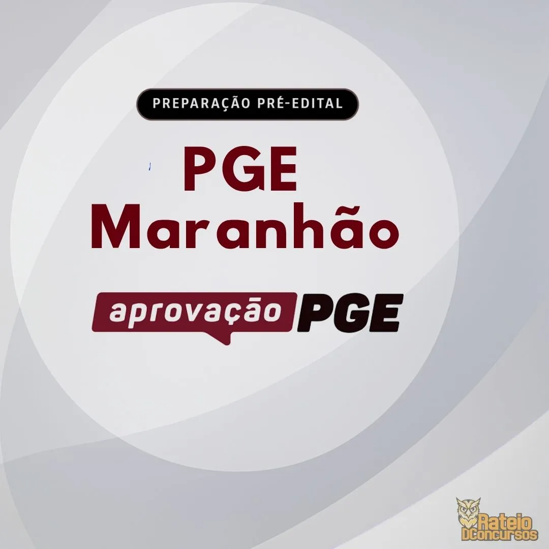 PGE MARANHÃO - Pré Edital - Aprovação PGE 2026