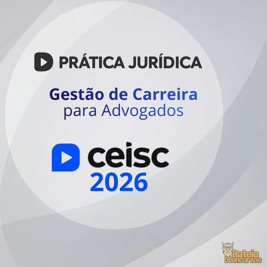 PRÁTICA JURÍDICA E ATUALIZAÇÃO - Gestão de Carreira para Advogados - Ceisc 2026 PRÁTICA JURÍDICA E ATUALIZAÇÃO - Gestão de Carreira para Advogados - Ceisc 2026