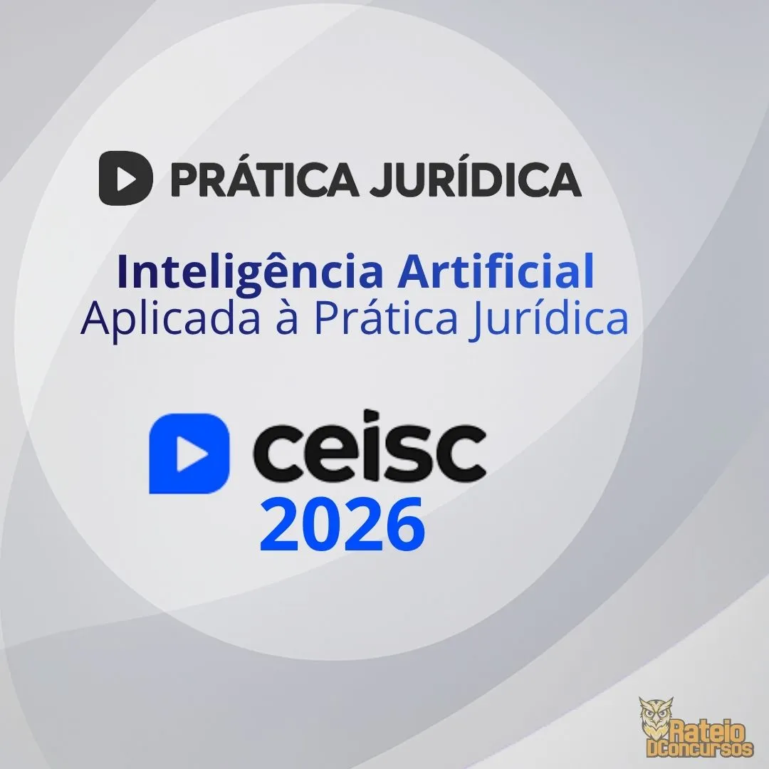 PRÁTICA JURÍDICA E ATUALIZAÇÃO - Inteligência Artificial Aplicada à Prática Jurídica - Ceisc 2026 PRÁTICA JURÍDICA E ATUALIZAÇÃO - Inteligência Artificial Aplicada à Prática Jurídica - Ceisc 2026
