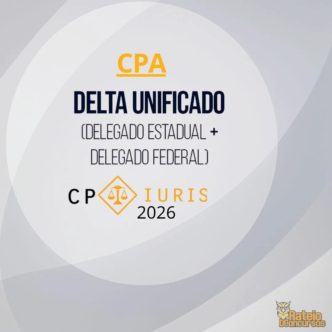 Delta Unificado - Delegado Estadual + Delegado Federal - CP Iuris 2026 Delta Unificado - Delegado Estadual + Delegado Federal - CP Iuris 2026
