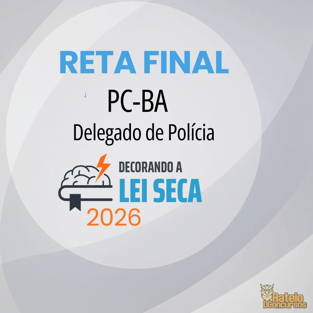 PC BA - Reta Final - Delegado de Polícia - Decorando a Lei Seca 2026 PC BA - Reta Final - Delegado de Polícia - Decorando a Lei Seca 2026