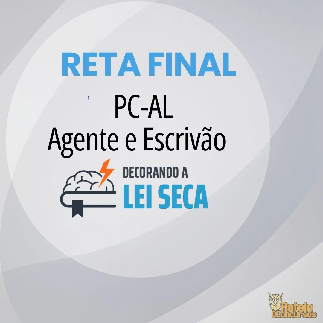 PC AL - Reta Final - Agente e Escrivão - Decorando a Lei Seca 2026