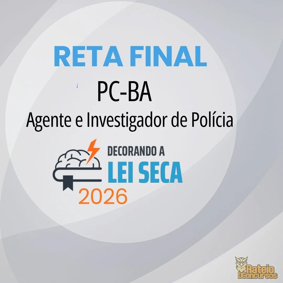 PC BA - Reta Final - Agente e Investigador de Polícia - Decorando a Lei Seca 2026