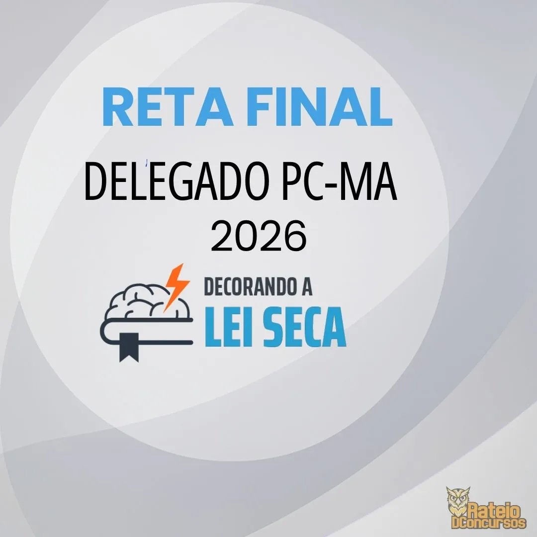 PC MA - Reta Final - Delegado de Polícia - Decorando a Lei Seca 2026