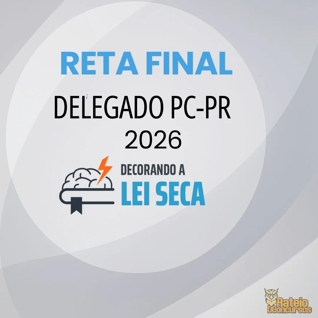 PC PR - Reta Final - Delegado de Polícia - Decorando a Lei Seca 2026 PC PR - Reta Final - Delegado de Polícia - Decorando a Lei Seca 2026