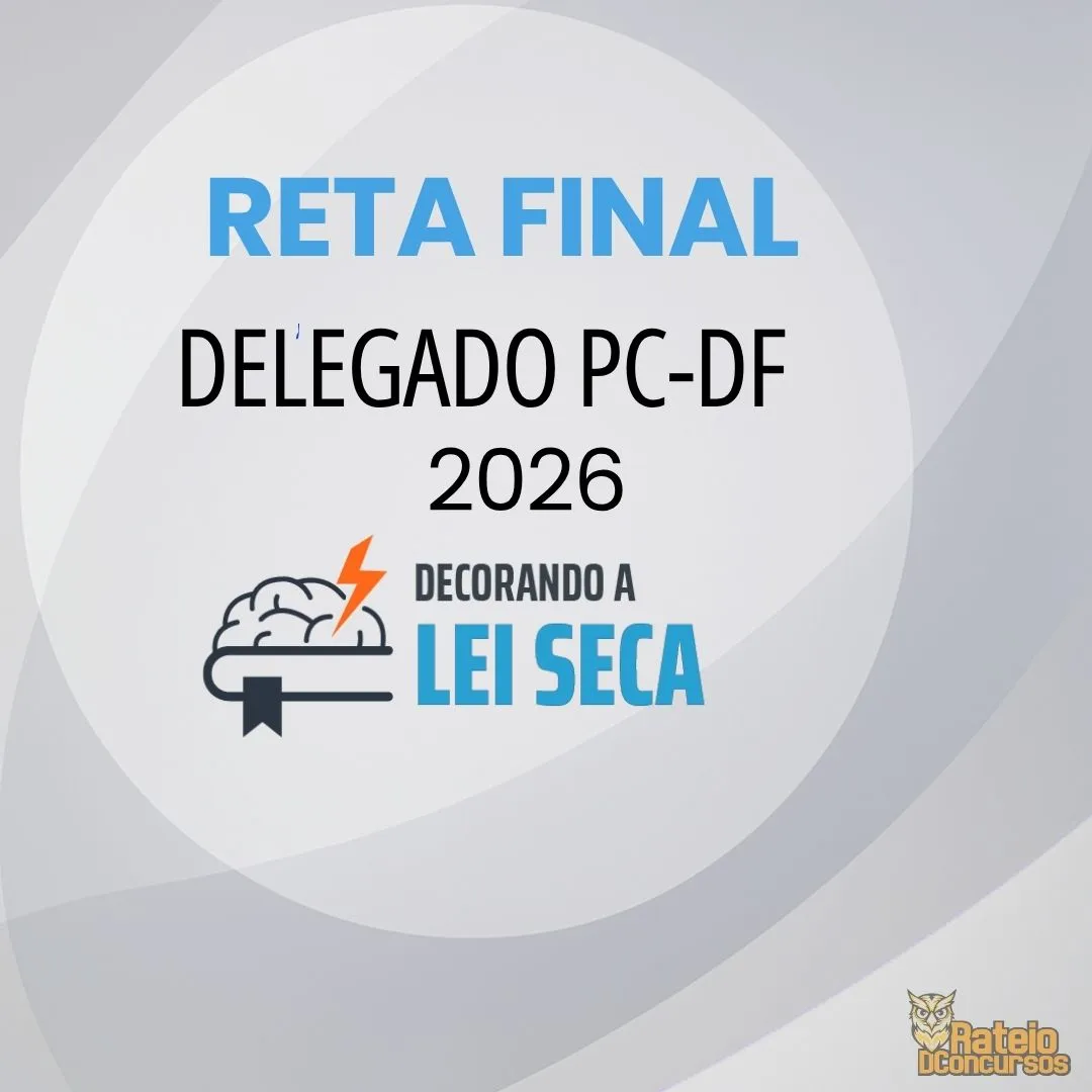 DELEGADO PC-DF - Reta Final - Decorando a Lei Seca 2026 DELEGADO PC-DF - Reta Final - Decorando a Lei Seca 2026