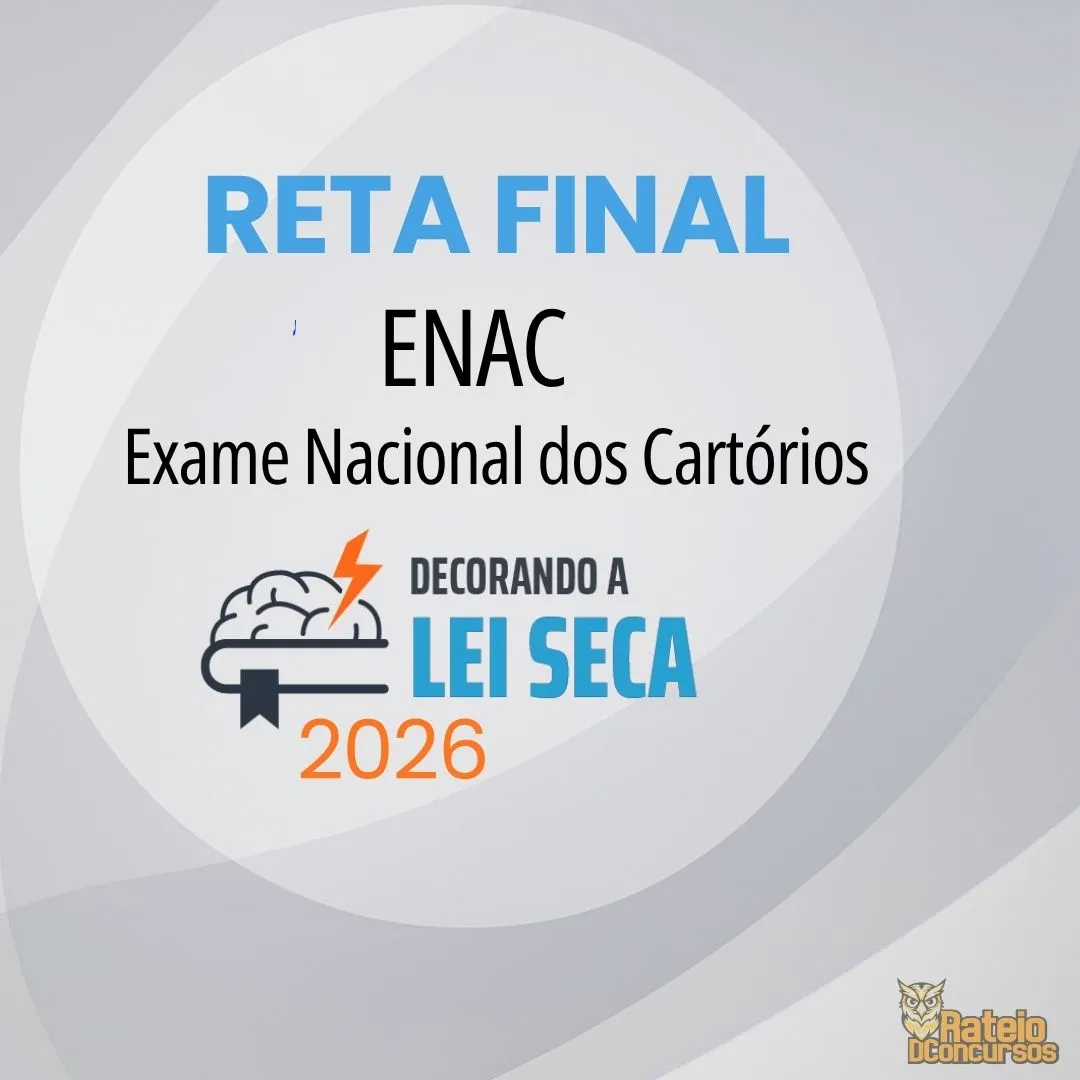ENAC - Exame Nacional dos Cartórios - RETA FINAL - Decorando a Lei Seca 2026 ENAC - Exame Nacional dos Cartórios - RETA FINAL - Decorando a Lei Seca 2026