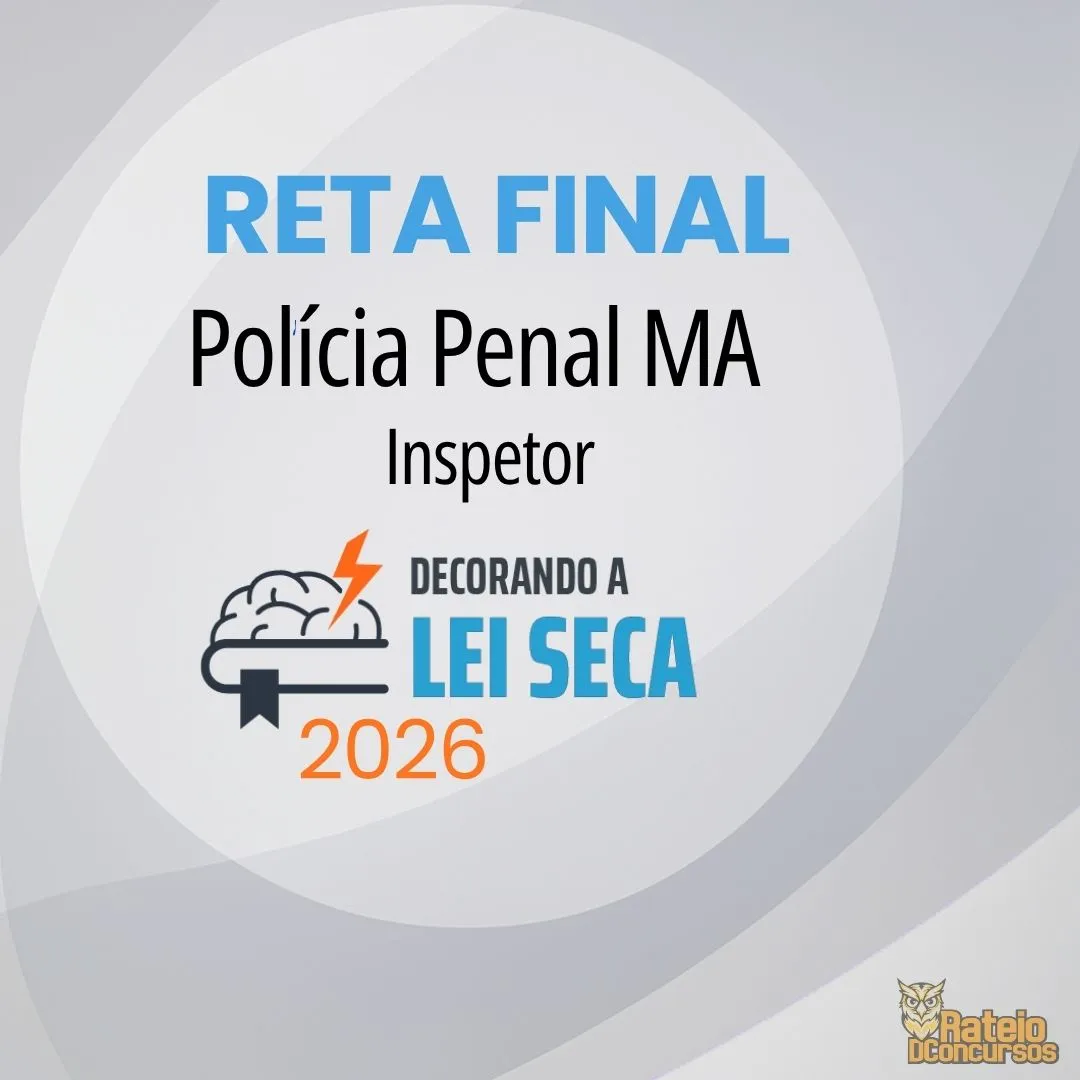 Polícia Penal MA - Reta Final - Inspetor - Decorando a Lei Seca 2026 Polícia Penal MA - Reta Final - Inspetor - Decorando a Lei Seca 2026