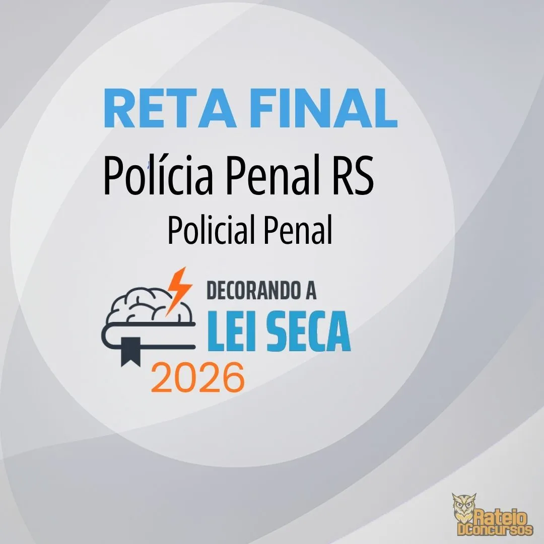 Polícia Penal RS - Reta Final - Decorando a Lei Seca 2026 Polícia Penal RS - Reta Final - Decorando a Lei Seca 2026