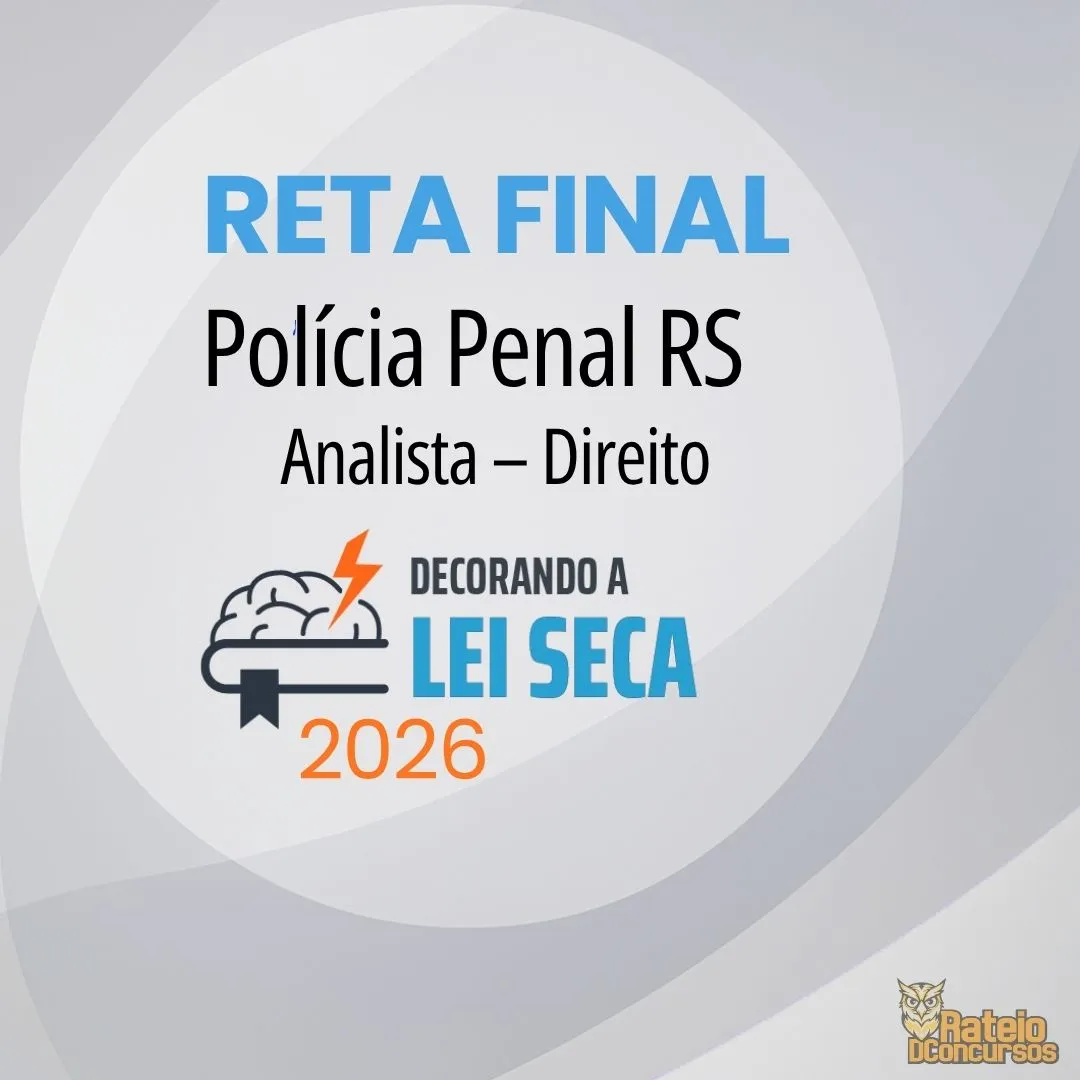 Polícia Penal RS - Reta Final - Analista Direito - Decorando a Lei Seca 2026 Polícia Penal RS - Reta Final - Analista Direito - Decorando a Lei Seca 2026