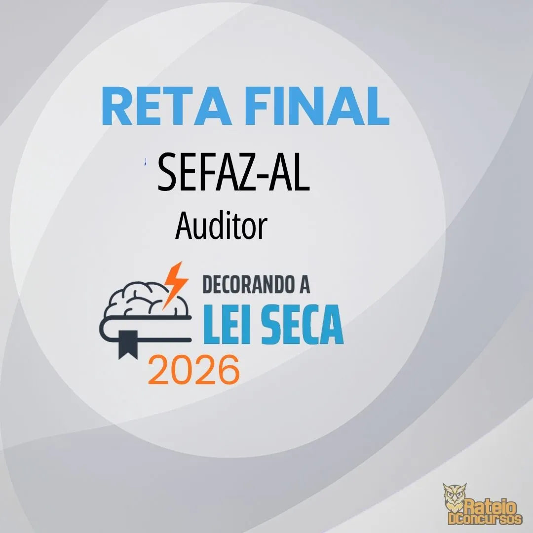 SEFAZ AL - Reta Final - Auditor Fiscal - Decorando a Lei Seca 2026 SEFAZ AL - Reta Final - Auditor Fiscal - Decorando a Lei Seca 2026