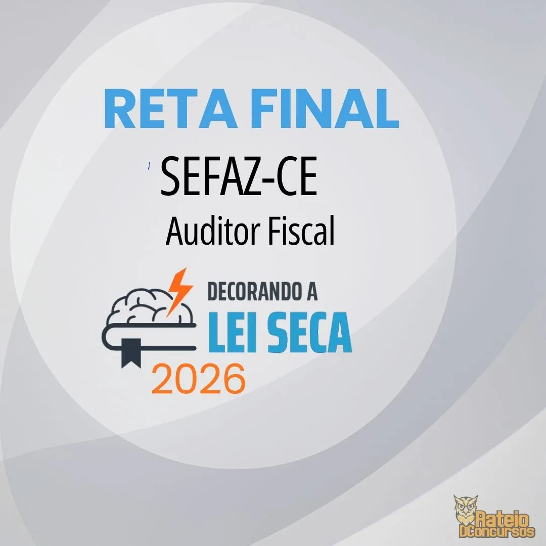 SEFAZ CE - Reta Final - Auditor Fiscal - Decorando a Lei Seca 2026 SEFAZ CE - Reta Final - Auditor Fiscal - Decorando a Lei Seca 2026