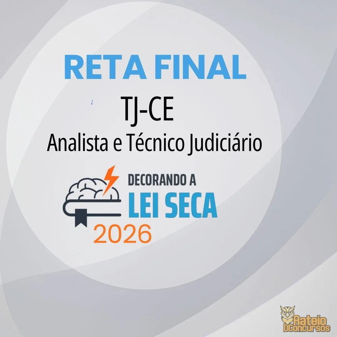 TJ CE - Reta Final - Analista e Técnico Judiciário - Decorando a Lei Seca 2026