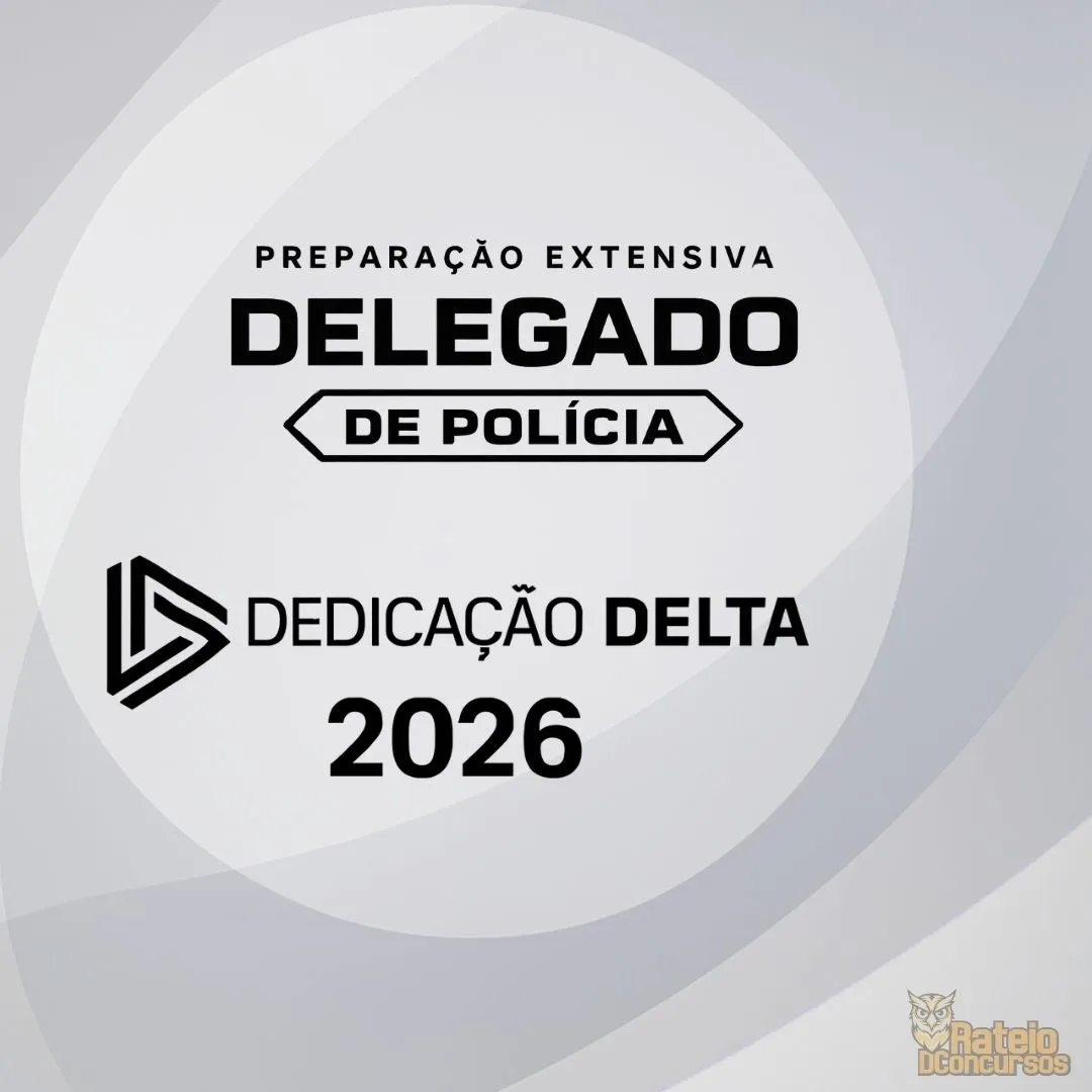 Preparação Extensiva Delegado de Polícia - Dedicação Delta 2026 Preparação Extensiva Delegado de Polícia - Dedicação Delta 2026