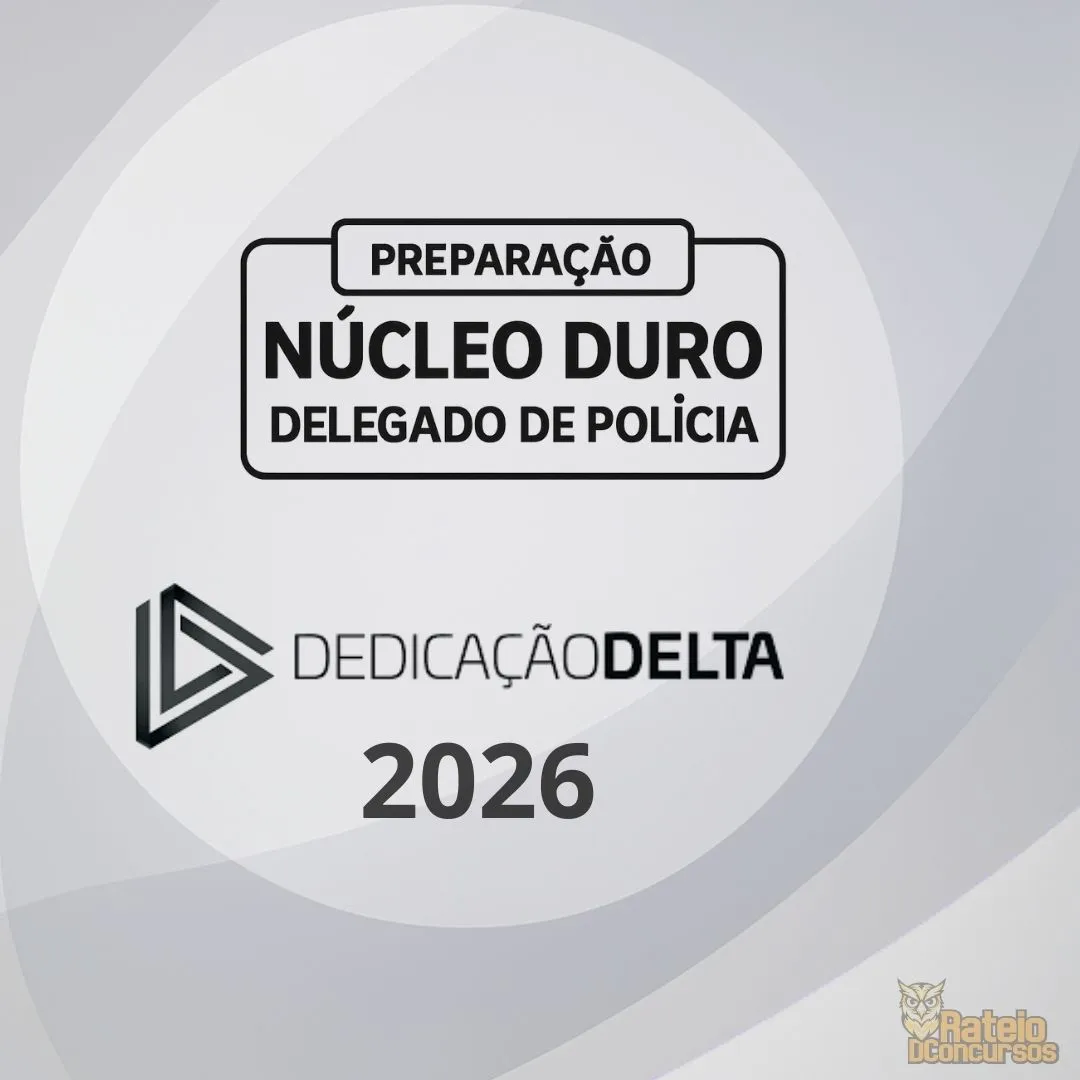 PREPARAÇÃO NÚCLEO DURO DELEGADO DE POLÍCIA - Dedicação Delta 2026 PREPARAÇÃO NÚCLEO DURO DELEGADO DE POLÍCIA - Dedicação Delta 2026