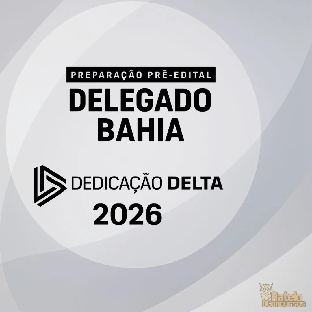 DELEGADO BAHIA - Preparação Pré-edital - Dedicação Delta 2026