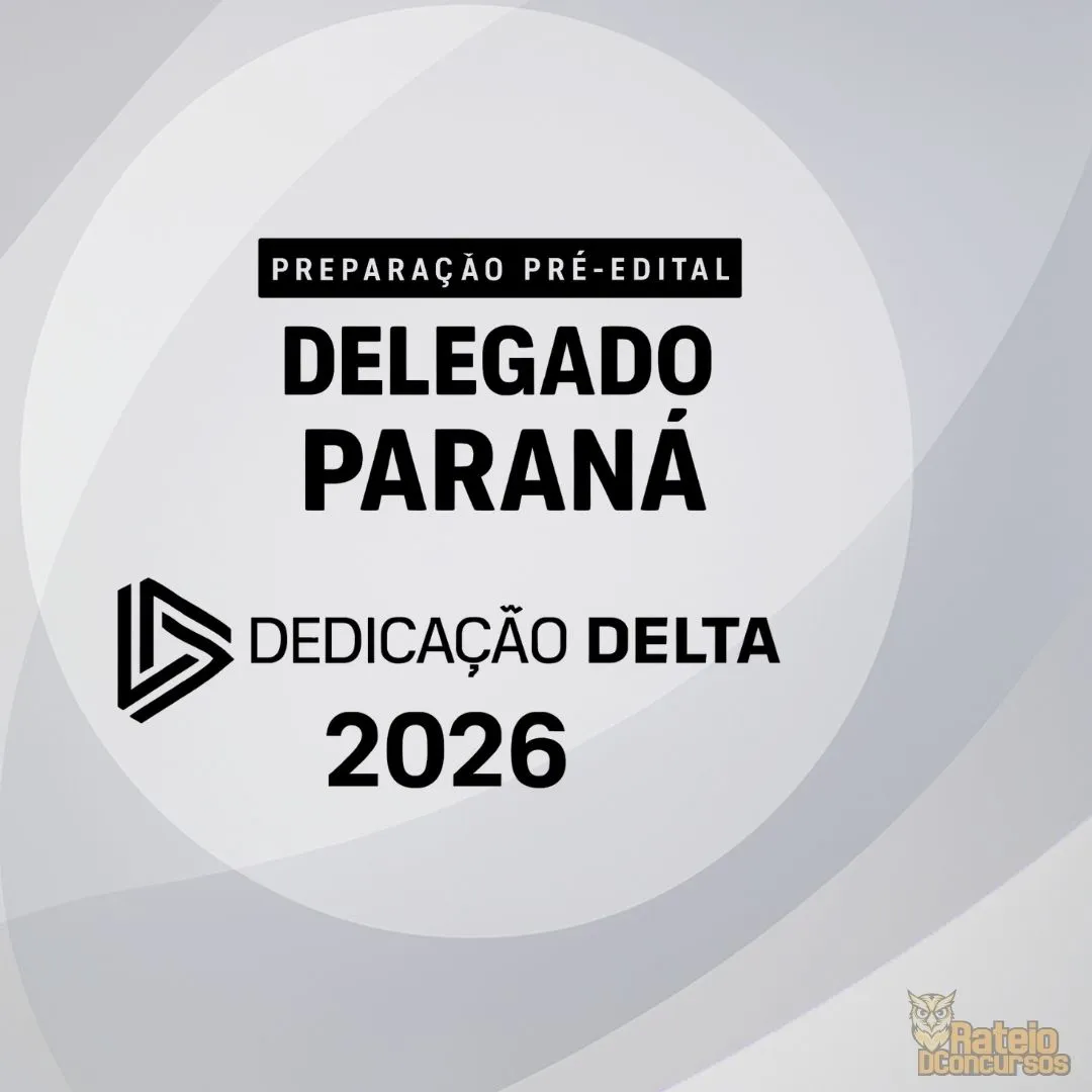 DELEGADO PARANÁ - Preparação Pré-edital - Dedicação Delta 2026 DELEGADO PARANÁ - Preparação Pré-edital - Dedicação Delta 2026