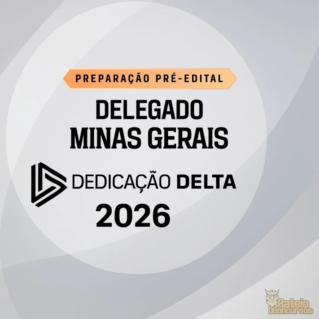 DELEGADO MINAS GERAIS - Preparação Pré-edital - Dedicação Delta 2026 DELEGADO MINAS GERAIS - Preparação Pré-edital - Dedicação Delta 2026