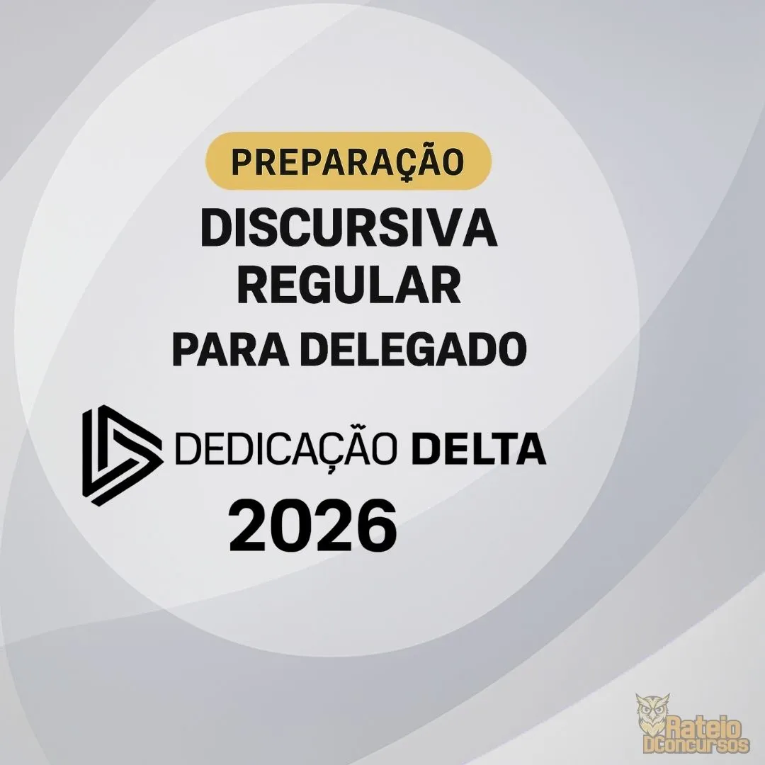 Preparação Discursiva Regular Para Delegado - Dedicação Delta 2026