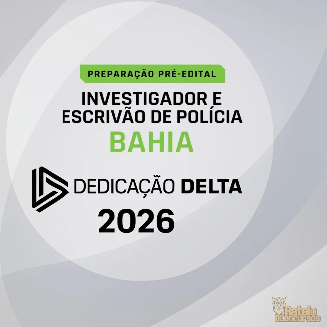PC BAHIA - Investigador e Escrivão - Preparação Pré-Edital - Dedicação Delta 2026