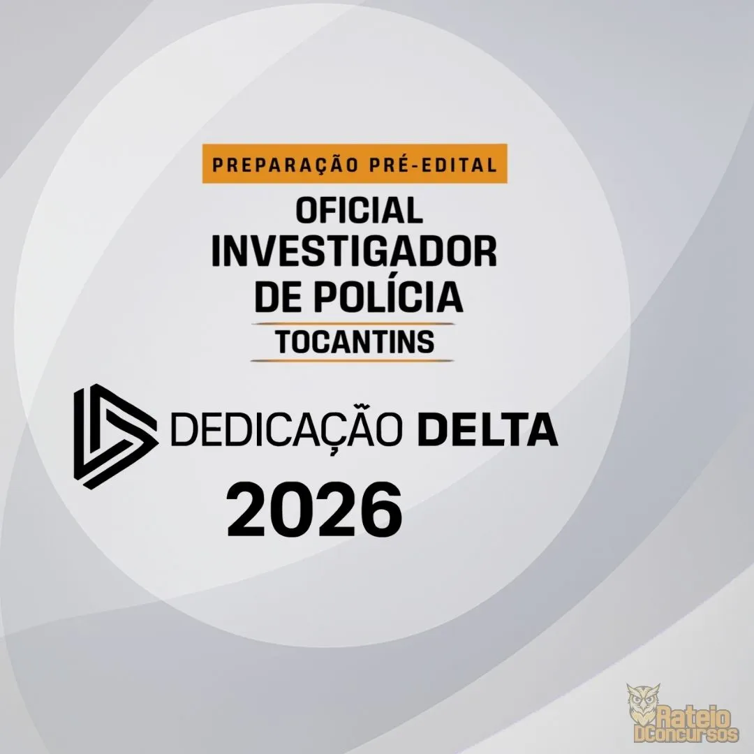 PC TOCANTINS - Oficial Investigador de Polícia - Preparação Pré-edital - Dedicação Delta 2026 PC TOCANTINS - Oficial Investigador de Polícia - Preparação Pré-edital - Dedicação Delta 2026