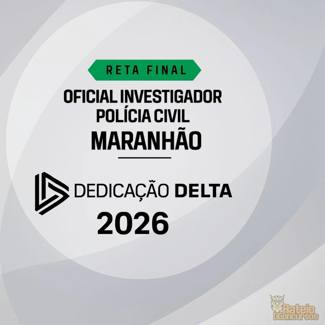 PC MA - Oficial Investigador de Polícia Civil Maranhão - Reta Final - Dedicação Delta 2026 PC MA - Oficial Investigador de Polícia Civil Maranhão - Reta Final - Dedicação Delta 2026