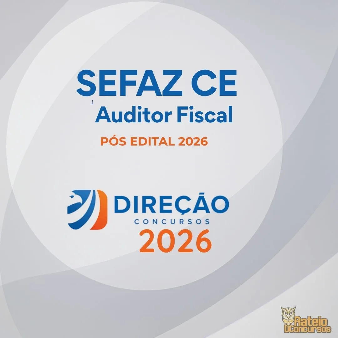 SEFAZ CE Pós edital - Auditor Geral - Gestão Fazendária da Secretaria da Fazenda do Ceará - Direção Concursos 2026