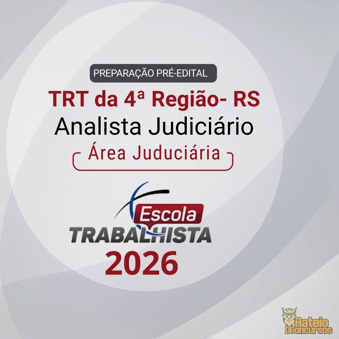 TRT 4 RS - PREPARAÇÃO PRÉ EDITAL - Analista Judiciário - Área Judiciária - Escola Trabalhista 2026 TRT 4 RS - PREPARAÇÃO PRÉ EDITAL - Analista Judiciário - Área Judiciária - Escola Trabalhista 2026