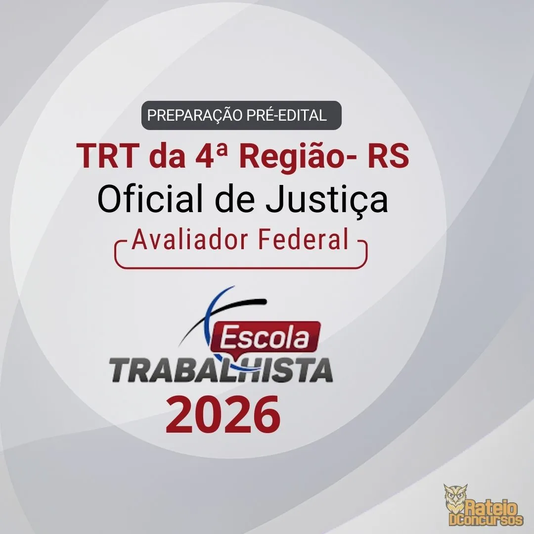 TRT 4 RS - PREPARAÇÃO PRÉ EDITAL - Oficial De Justiça - Avaliador Federal - Escola Trabalhista 2026 TRT 4 RS - PREPARAÇÃO PRÉ EDITAL - Oficial De Justiça - Avaliador Federal - Escola Trabalhista 2026