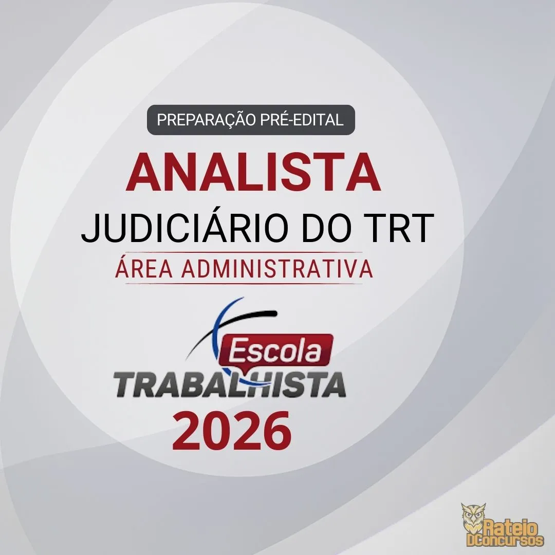 TRT - PREPARAÇÃO PRÉ EDITAL - Analista Judiciário do TRT – Área Administrativa - Escola Trabalhista 2026