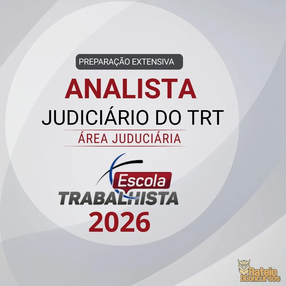 TRT - PREPARAÇÃO EXTENSIVA - Analista Judiciário do TRT – Área Judiciária - Escola Trabalhista 2026 TRT - PREPARAÇÃO EXTENSIVA - Analista Judiciário do TRT – Área Judiciária - Escola Trabalhista 2026