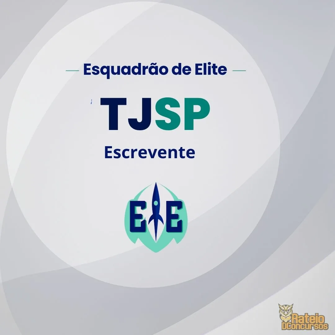 TJ SP - Escrevente - Tribunal de Justiça do Estado de São Paulo - Esquadrão de Elite 2026 TJ SP - Escrevente - Tribunal de Justiça do Estado de São Paulo - Esquadrão de Elite 2026