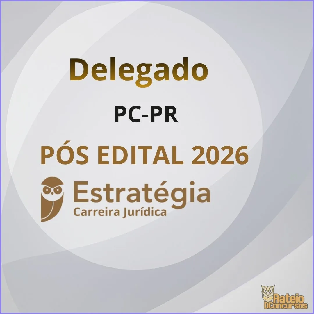 PC PR Pós-Edital - Delegado - Estratégia 2026 PC PR Pós-Edital - Delegado - Estratégia 2026