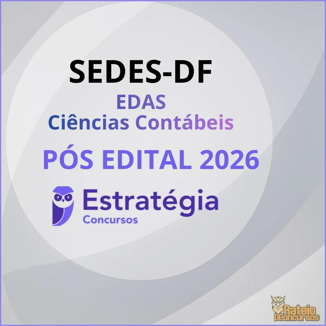 SEDES DF Pós Edital - Especialista em Desenvolvimento e Assistência Social (EDAS) - Ciências Contábeis - Estratégia 2026 SEDES DF Pós Edital - Especialista em Desenvolvimento e Assistência Social (EDAS) - Ciências Contábeis - Estratégia 2026