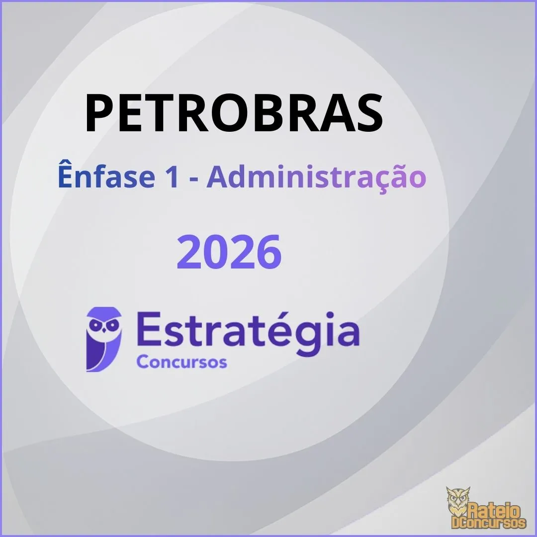 PETROBRAS - Ênfase 1 - Administração - Estratégia 2026 PETROBRAS - Ênfase 1 - Administração - Estratégia 2026