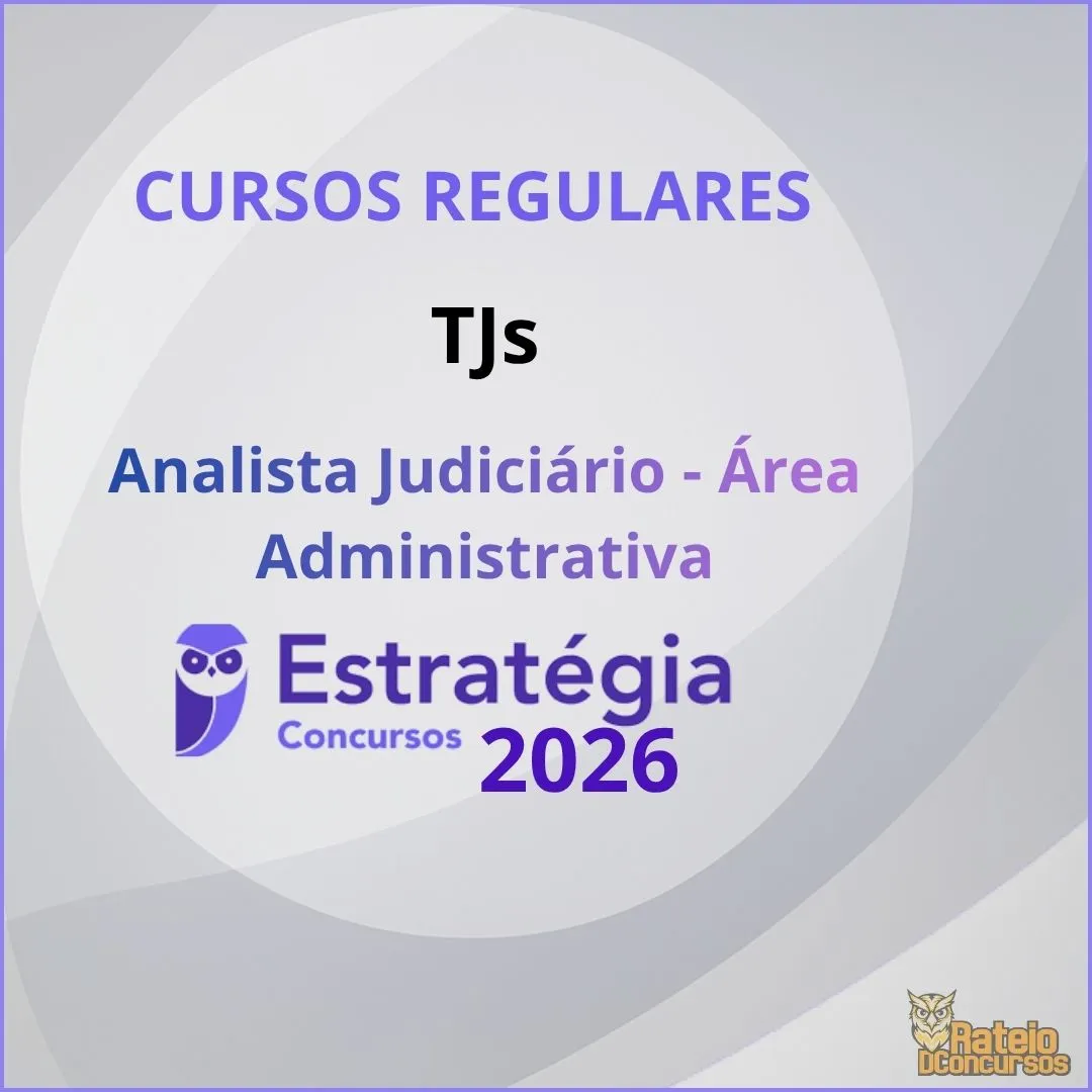 Curso Regular - TJs - Analista Judiciário - Área Administrativa - Estratégia 2026 Curso Regular - TJs - Analista Judiciário - Área Administrativa - Estratégia 2026