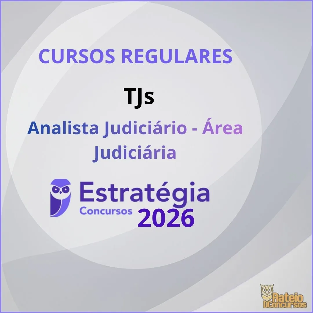 Curso Regular - TJs - Analista Judiciário - Área Judiciária - Estratégia 2026 Curso Regular - TJs - Analista Judiciário - Área Judiciária - Estratégia 2026