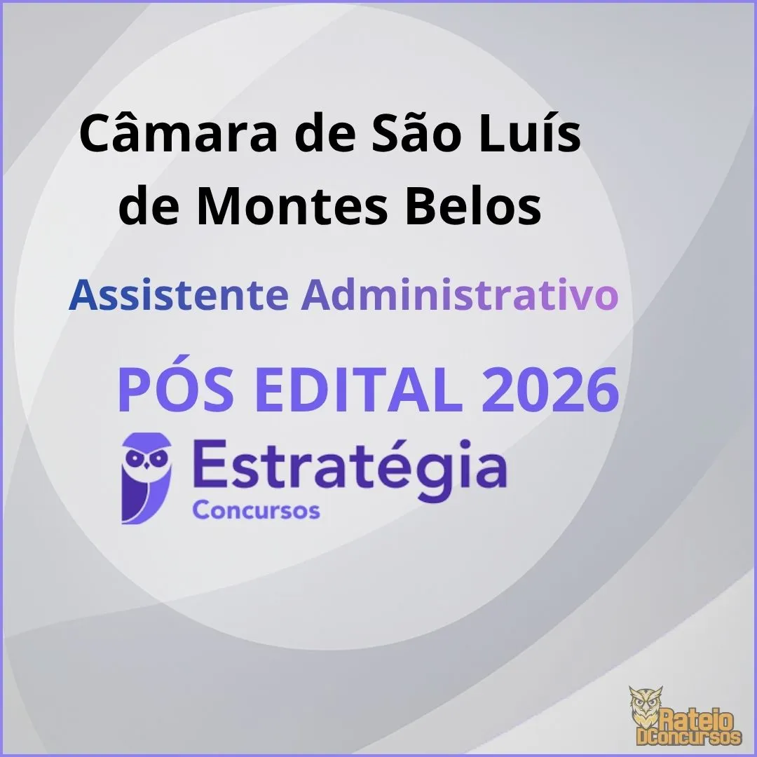 Câmara de São Luís de Montes Belos GO Pós Edital - Assistente Administrativo - Estratégia 2026 Câmara de São Luís de Montes Belos GO Pós Edital - Assistente Administrativo - Estratégia 2026