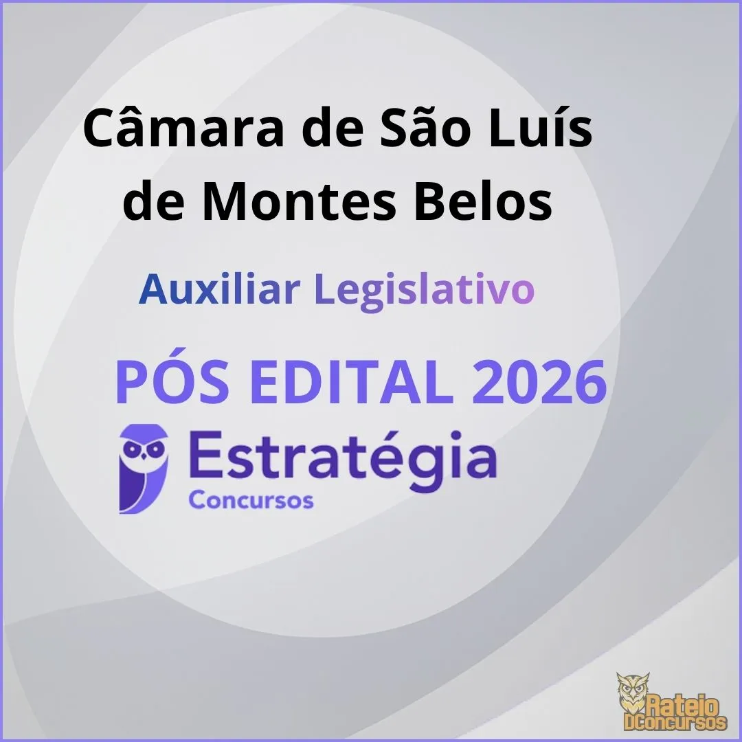 Câmara de São Luís de Montes Belos GO Pós Edital - Auxiliar Legislativo - Estratégia 2026 Câmara de São Luís de Montes Belos GO Pós Edital - Auxiliar Legislativo - Estratégia 2026