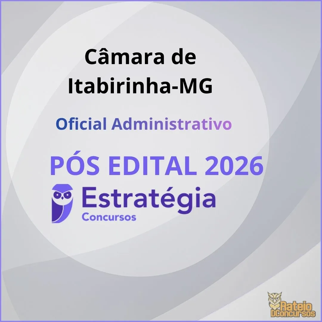 Câmara de Itabirinha-MG Pós Edital - Oficial Administrativo - Estratégia 2026 Câmara de Itabirinha-MG Pós Edital - Oficial Administrativo - Estratégia 2026