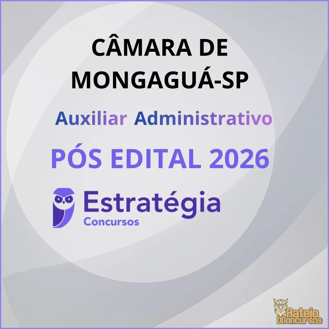 Câmara de Mongaguá-SP - Pós Edital - Auxiliar Administrativo - Estratégia 2026 Câmara de Mongaguá-SP - Pós Edital - Auxiliar Administrativo - Estratégia 2026