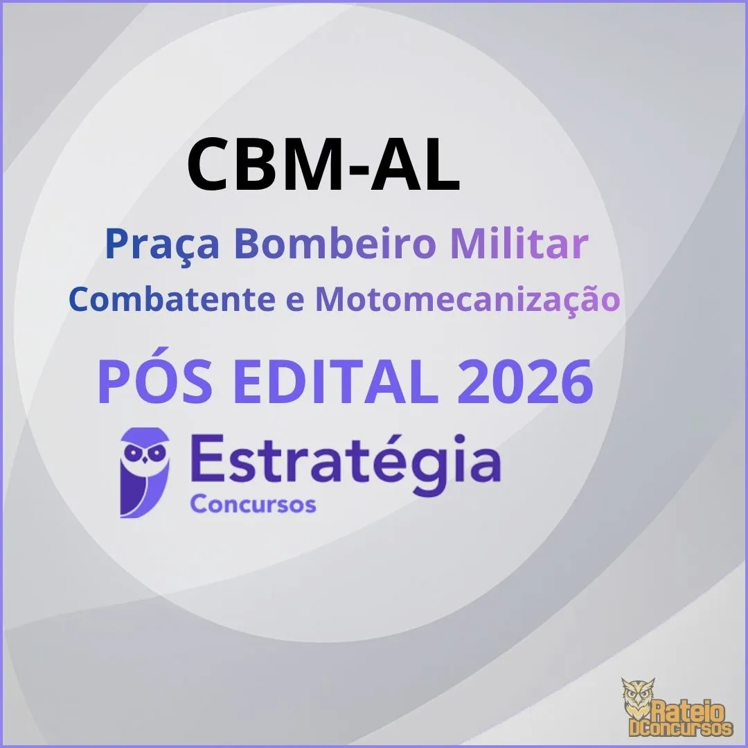 CBM AL Pós Edital - Praça Bombeiro Militar - Combatente e Motomecanização - Estratégia 2026