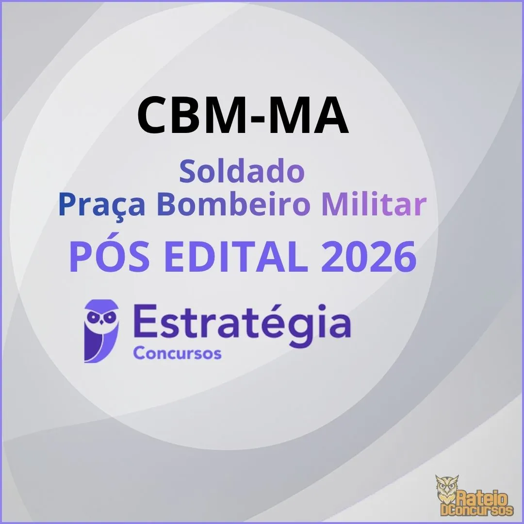 CBM MA Pós Edital - Soldado - Praça Combatente Bombeiro Militar - Estratégia 2026 CBM MA Pós Edital - Soldado - Praça Combatente Bombeiro Militar - Estratégia 2026