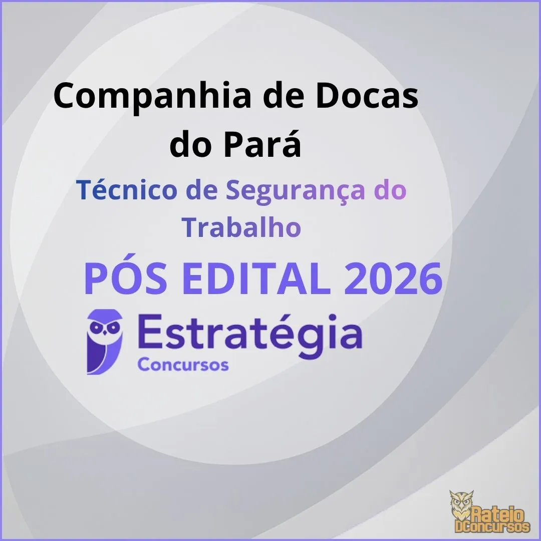 Companhia de Docas do Pará Pós Edital - Técnico de Segurança do Trabalho - Estratégia 2026 Companhia de Docas do Pará Pós Edital - Técnico de Segurança do Trabalho - Estratégia 2026