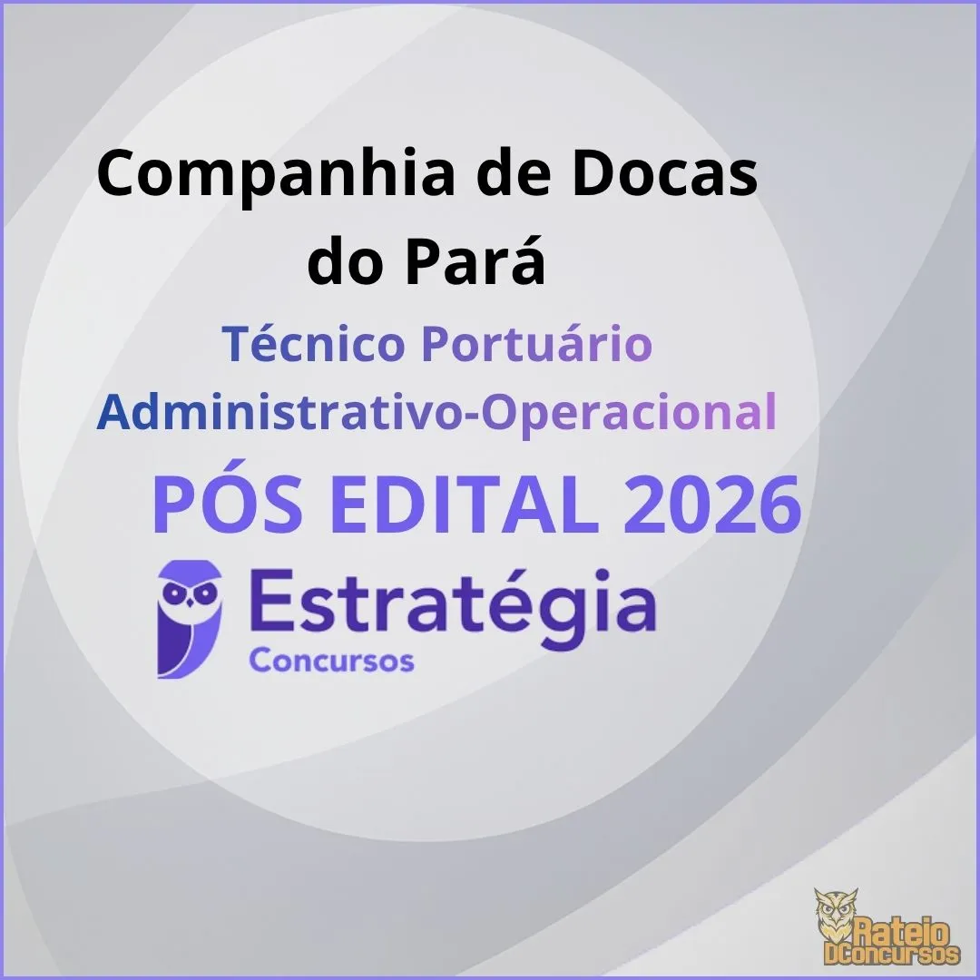 Companhia de Docas do Pará Pós Edital - Técnico Portuário Administrativo-Operacional - Estratégia 2026 Companhia de Docas do Pará Pós Edital - Técnico Portuário Administrativo-Operacional - Estratégia 2026