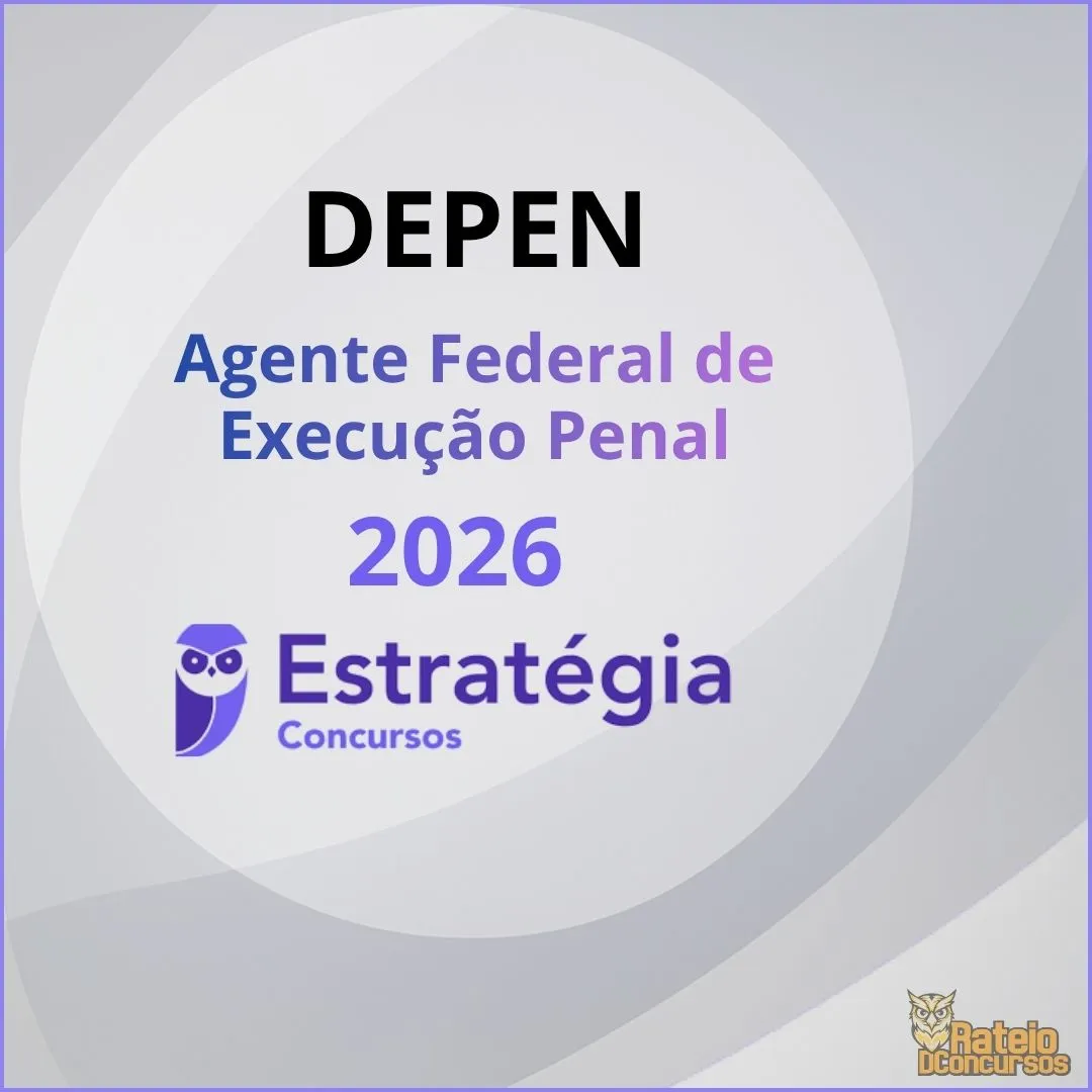 DEPEN - Agente Federal de Execução Penal - Estratégia 2026