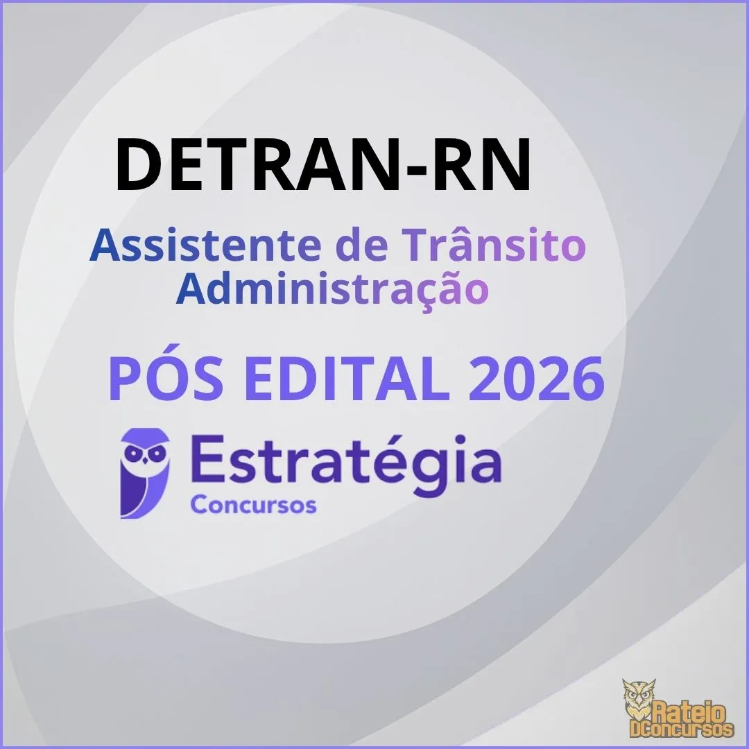 DETRAN RN Pós Edital - Assistente de Trânsito - Administração - Estratégia 2026 DETRAN RN Pós Edital - Assistente de Trânsito - Administração - Estratégia 2026