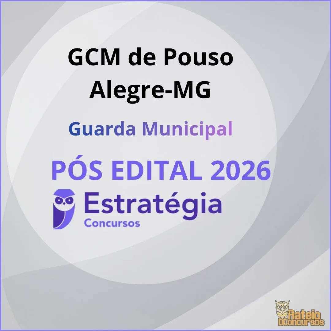 GCM de Pouso Alegre MG Pós Edital - Guarda Municipal - Estratégia 2026 GCM de Pouso Alegre MG Pós Edital - Guarda Municipal - Estratégia 2026