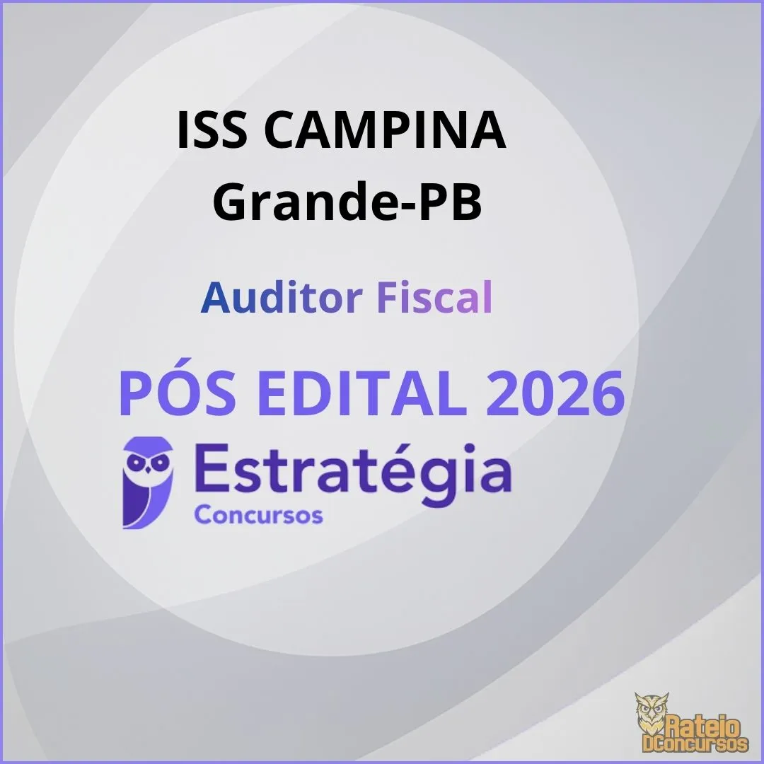 ISS Campina Grande Pós Edital - Auditor Fiscal da Receita Municipal - Estratégia 2026