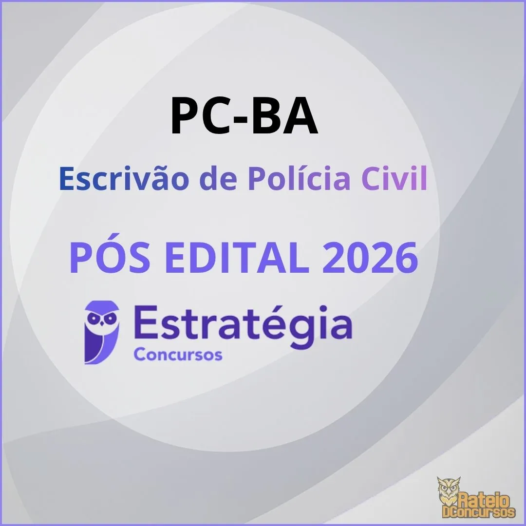 PC BA Pós Edital - Escrivão de Polícia Civil - Estratégia 2026